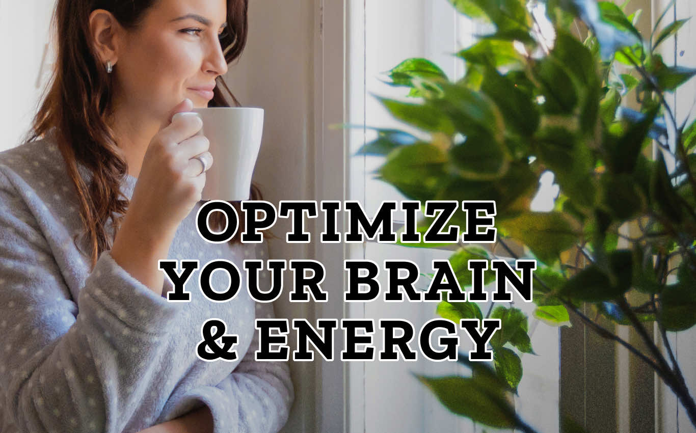 Optimize Your Brain and Energy